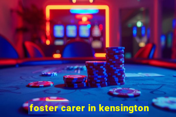 foster carer in kensington